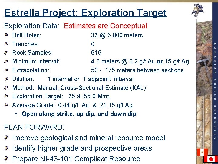 Estrella Project: Exploration Target Exploration Data: Estimates are Conceptual Drill Holes: 33 @ 5,