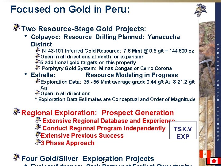 Focused on Gold in Peru: Two Resource-Stage Gold Projects: • • Colpayoc: Resource Drilling