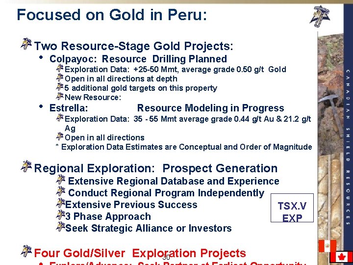 Focused on Gold in Peru: Two Resource-Stage Gold Projects: • Colpayoc: Resource Drilling Planned