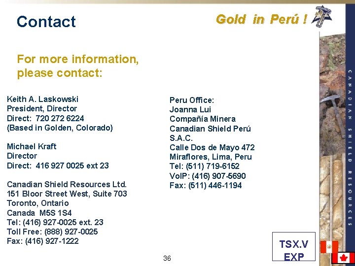 Gold in Perú ! Contact For more information, please contact: Keith A. Laskowski President,