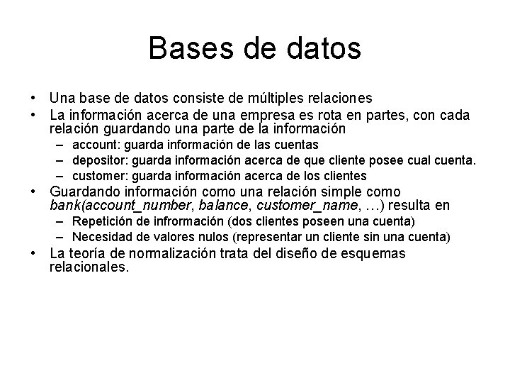 Bases de datos • Una base de datos consiste de múltiples relaciones • La
