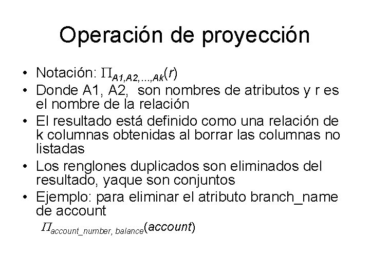 Operación de proyección • Notación: PA 1, A 2, …, Ak(r) • Donde A