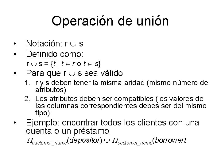 Operación de unión • • Notación: r s Definido como: • Para que r