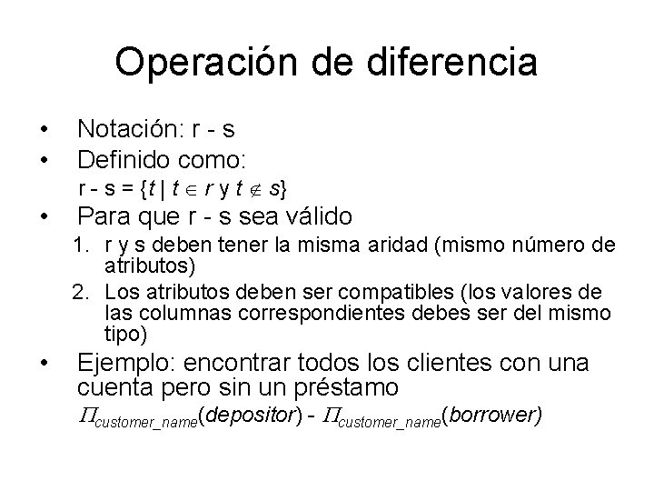 Operación de diferencia • • Notación: r - s Definido como: • Para que