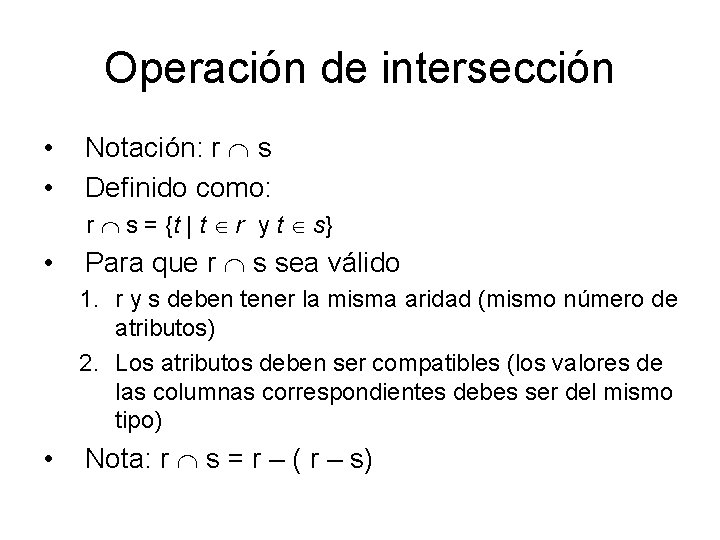 Operación de intersección • • Notación: r s Definido como: r s = {t