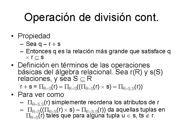 Operación de división cont. • Propiedad – Sea q – r s – Entonces