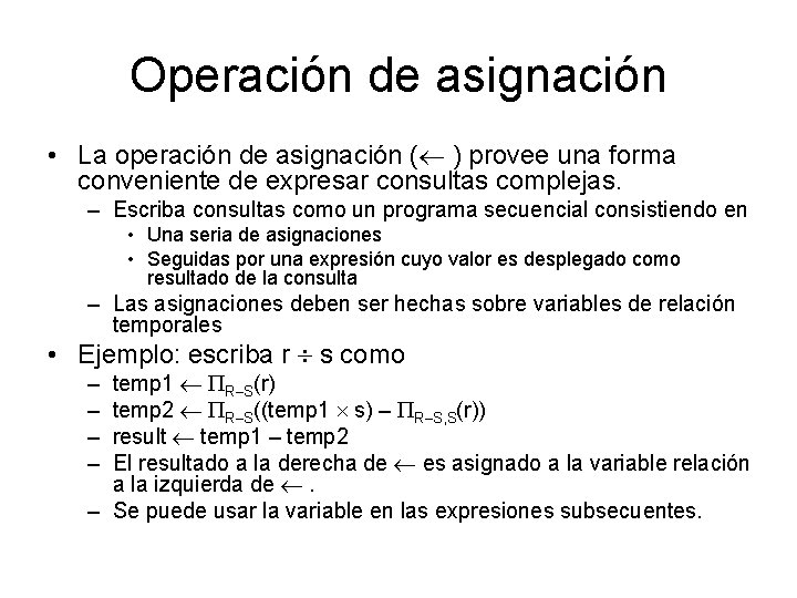 Operación de asignación • La operación de asignación ( ) provee una forma conveniente