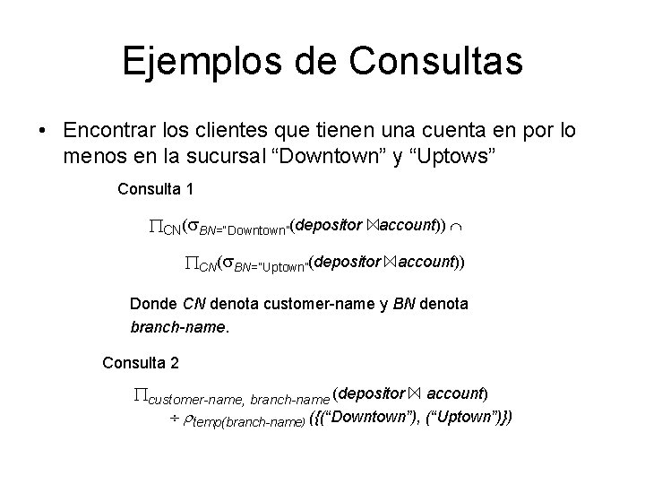 Ejemplos de Consultas • Encontrar los clientes que tienen una cuenta en por lo