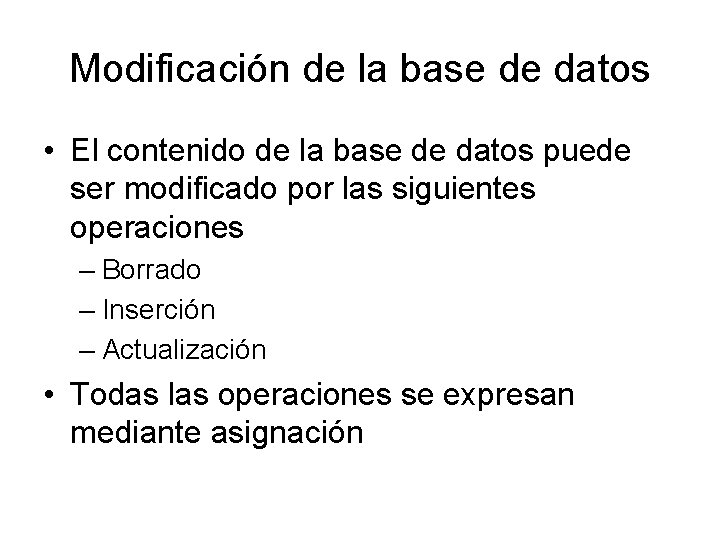 Modificación de la base de datos • El contenido de la base de datos