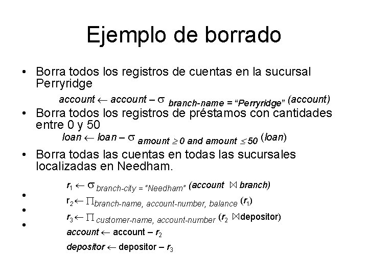 Ejemplo de borrado • Borra todos los registros de cuentas en la sucursal Perryridge