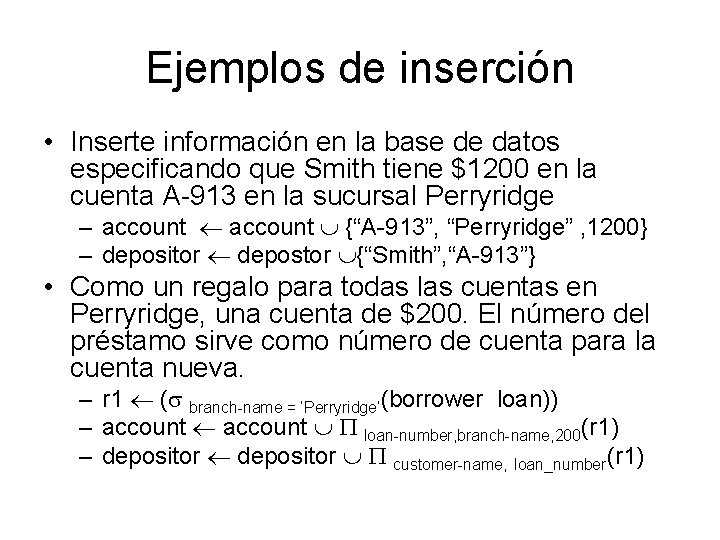 Ejemplos de inserción • Inserte información en la base de datos especificando que Smith