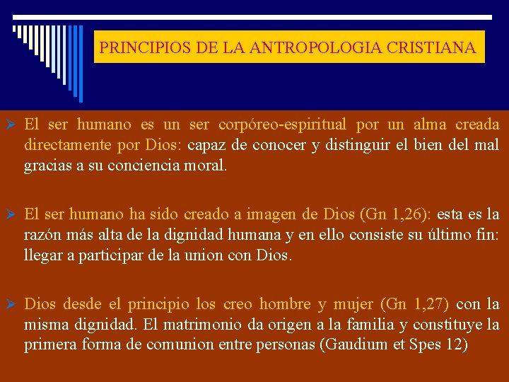 PRINCIPIOS DE LA ANTROPOLOGIA CRISTIANA Ø El ser humano es un ser corpóreo-espiritual por