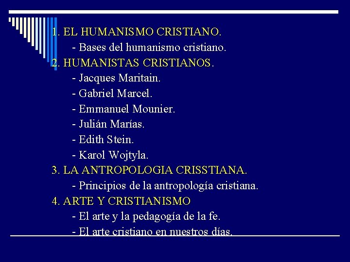 1. EL HUMANISMO CRISTIANO. - Bases del humanismo cristiano. 2. HUMANISTAS CRISTIANOS. - Jacques