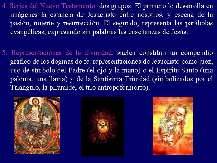 4. Series del Nuevo Testamento: dos grupos. El primero lo desarrolla en imágenes la