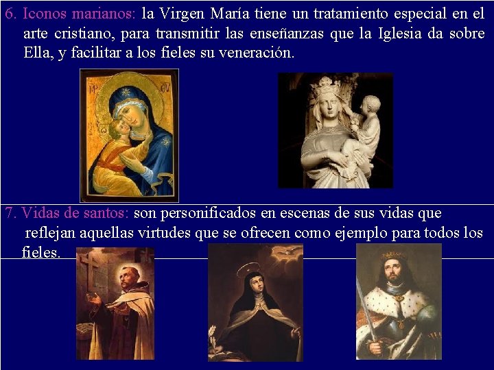 6. Iconos marianos: la Virgen María tiene un tratamiento especial en el arte cristiano,