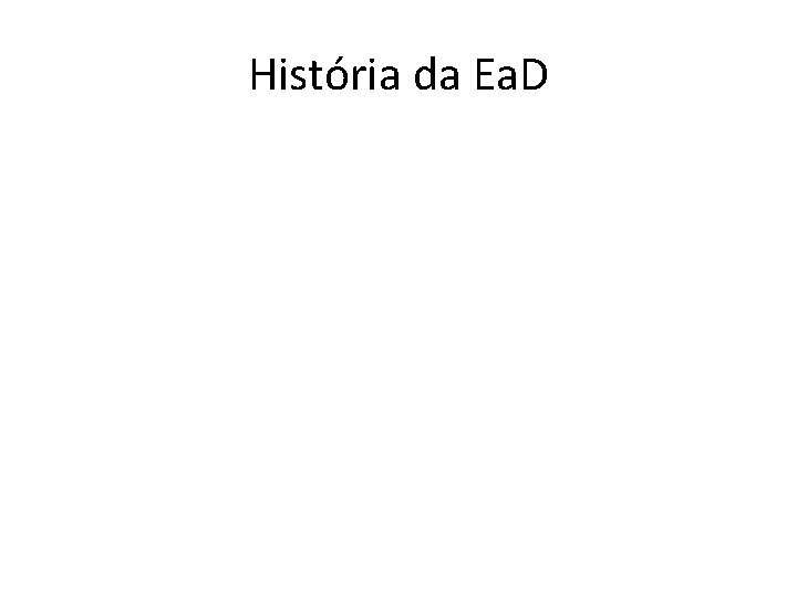 História da Ea. D 