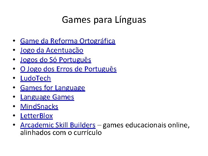 Games para Línguas • • • Game da Reforma Ortográfica Jogo da Acentuação Jogos