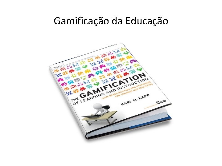 Gamificação da Educação 