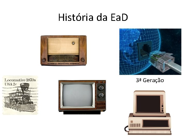 História da Ea. D 3ª Geração 