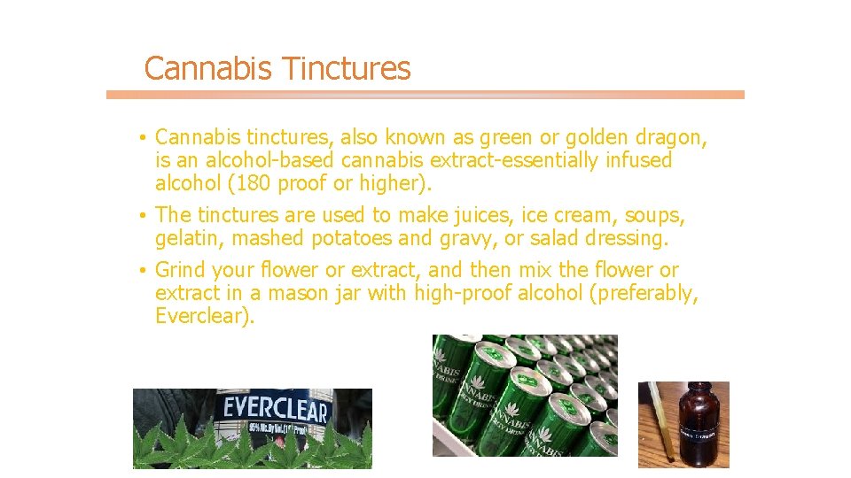 Cannabis Tinctures • Cannabis tinctures, also known as green or golden dragon, is an