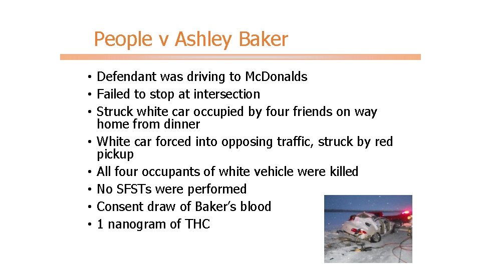 People v Ashley Baker • Defendant was driving to Mc. Donalds • Failed to