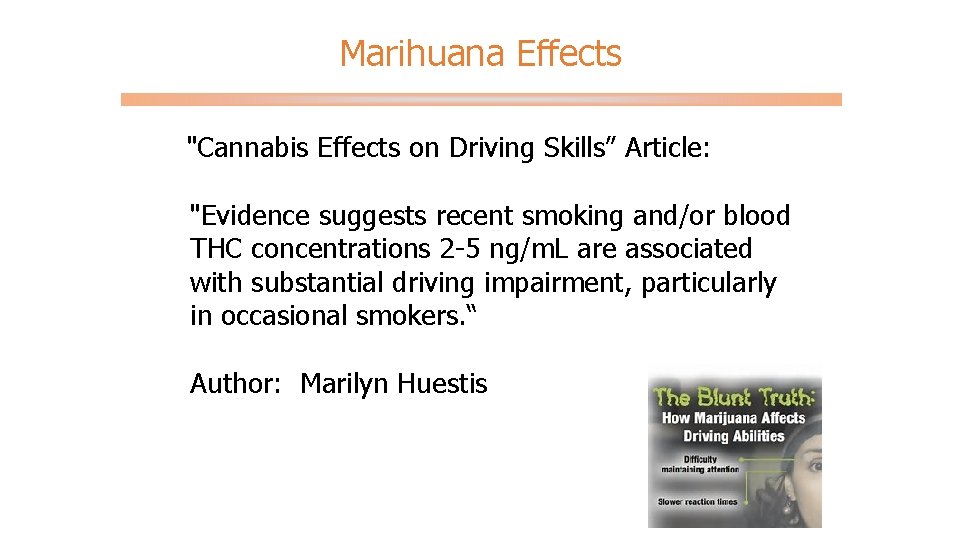 Marihuana Effects "Cannabis Effects on Driving Skills” Article: "Evidence suggests recent smoking and/or blood