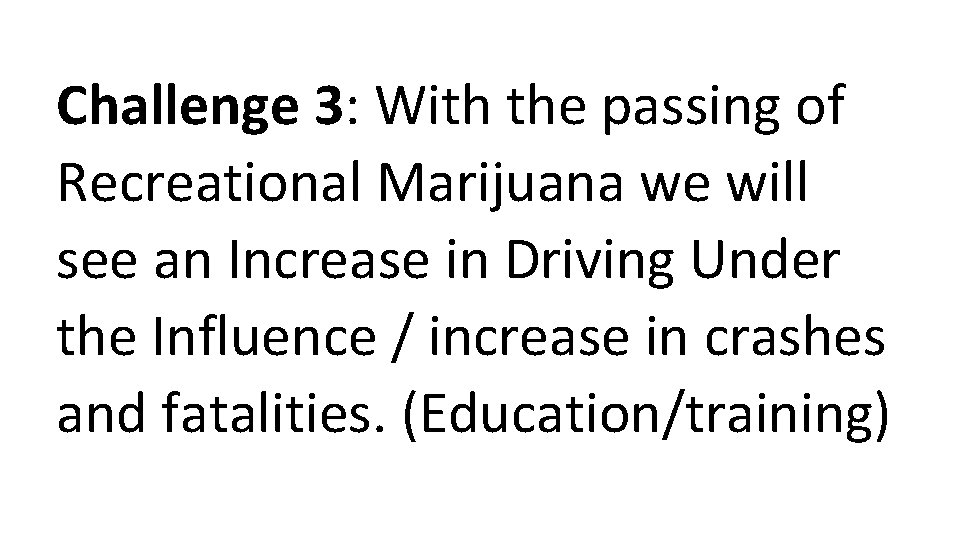 Challenge 3: With the passing of Recreational Marijuana we will see an Increase in