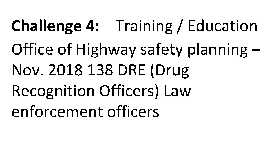 Challenge 4: Training / Education Office of Highway safety planning – Nov. 2018 138