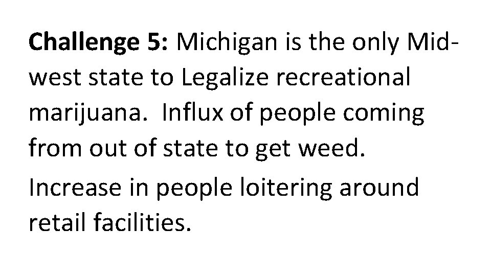 Challenge 5: Michigan is the only Midwest state to Legalize recreational marijuana. Influx of