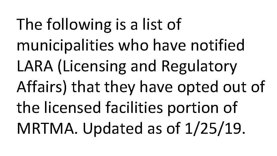 The following is a list of municipalities who have notified LARA (Licensing and Regulatory