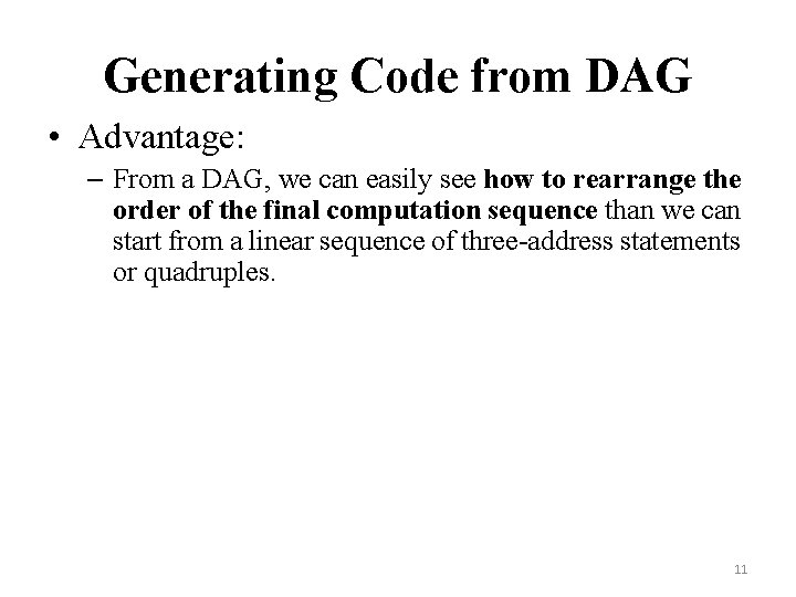 Generating Code from DAG • Advantage: – From a DAG, we can easily see