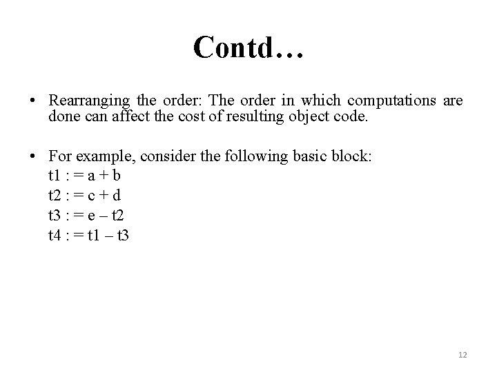 Contd… • Rearranging the order: The order in which computations are done can affect
