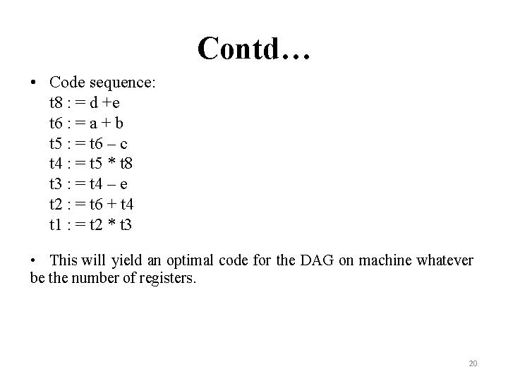 Contd… • Code sequence: t 8 : = d +e t 6 : =