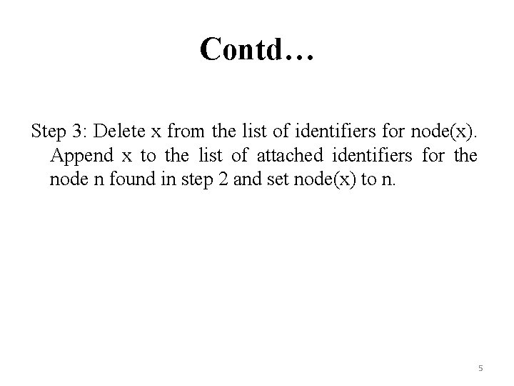 Contd… Step 3: Delete x from the list of identifiers for node(x). Append x