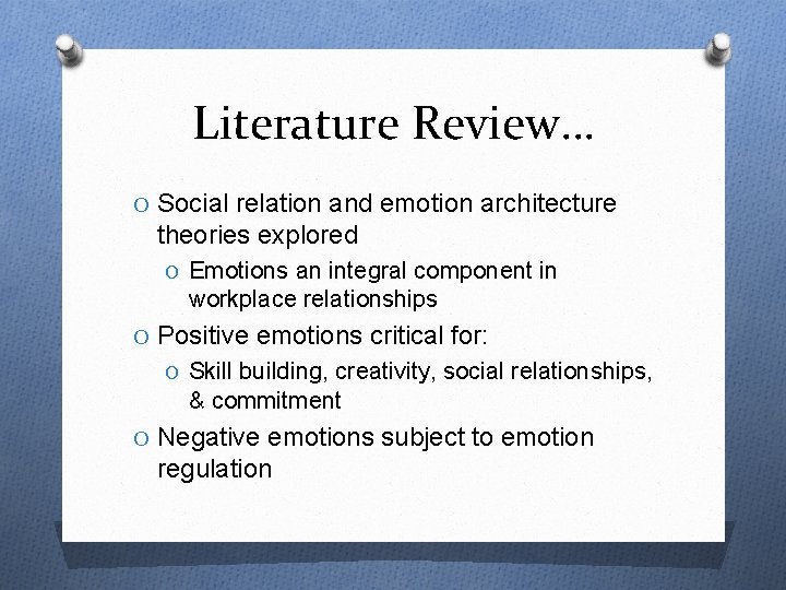 Literature Review… O Social relation and emotion architecture theories explored O Emotions an integral