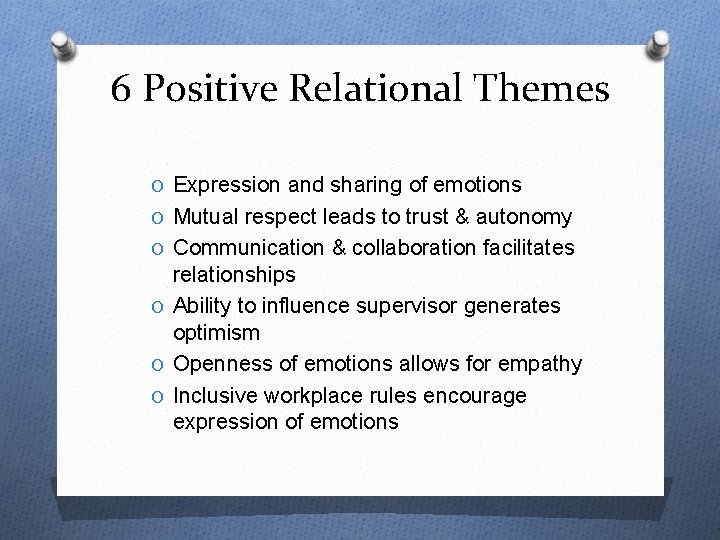 6 Positive Relational Themes O Expression and sharing of emotions O Mutual respect leads