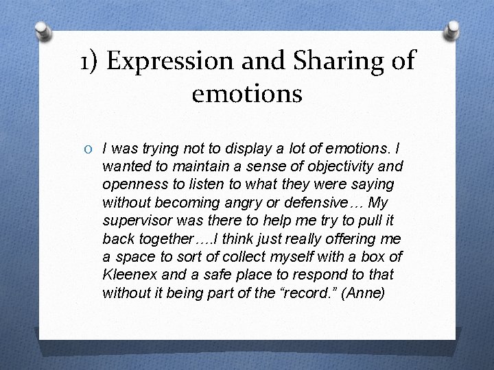 1) Expression and Sharing of emotions O I was trying not to display a