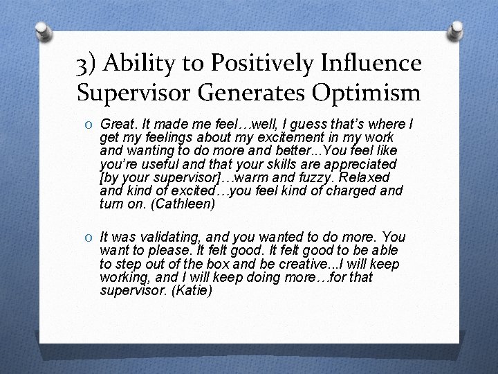 3) Ability to Positively Influence Supervisor Generates Optimism O Great. It made me feel…well,