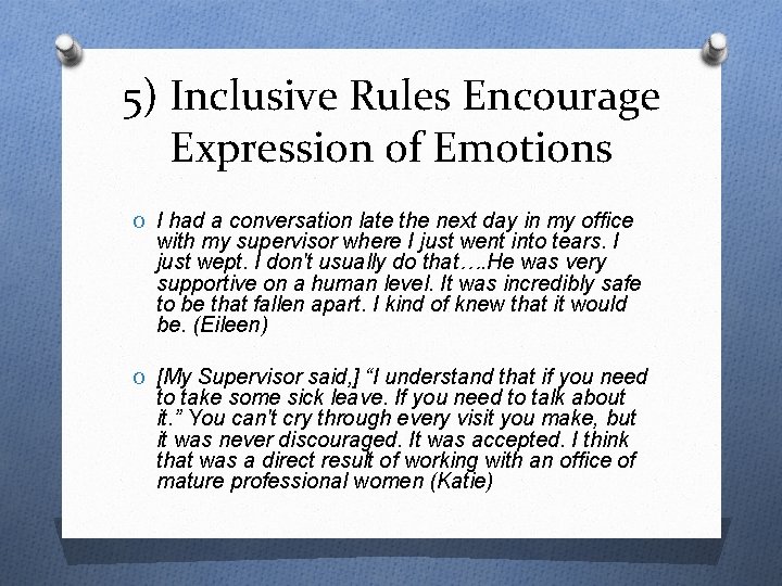 5) Inclusive Rules Encourage Expression of Emotions O I had a conversation late the