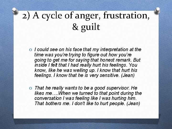2) A cycle of anger, frustration, & guilt O I could see on his