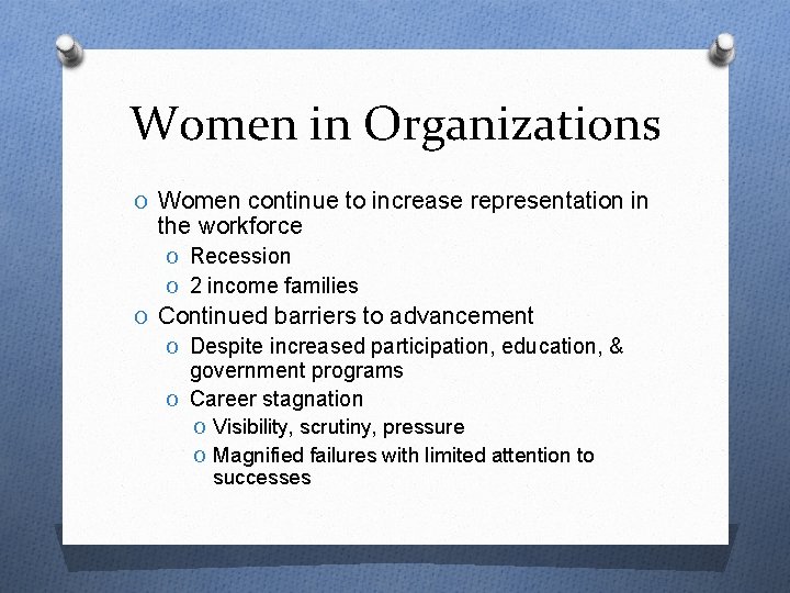 Women in Organizations O Women continue to increase representation in the workforce O Recession