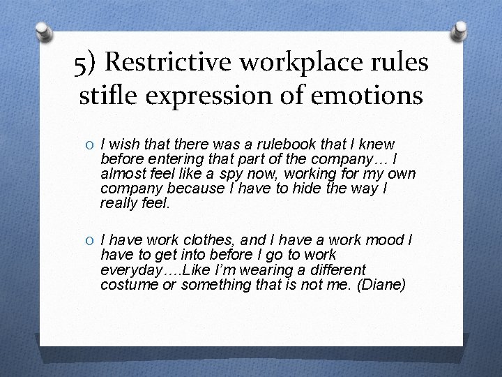 5) Restrictive workplace rules stifle expression of emotions O I wish that there was