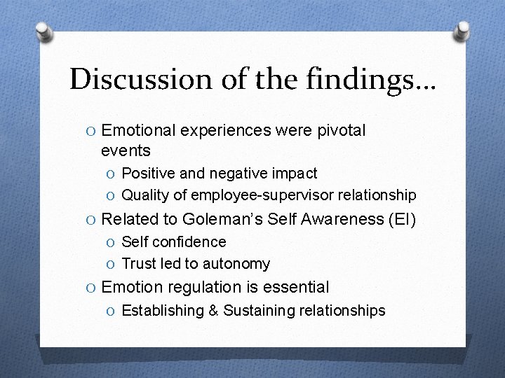 Discussion of the findings… O Emotional experiences were pivotal events O Positive and negative