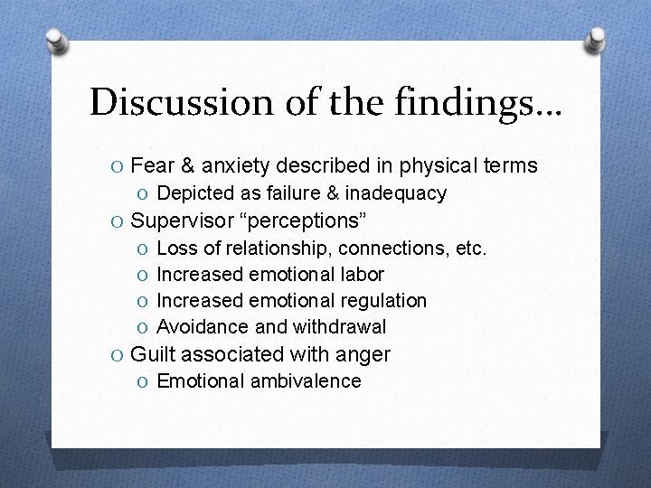 Discussion of the findings… O Fear & anxiety described in physical terms O Depicted