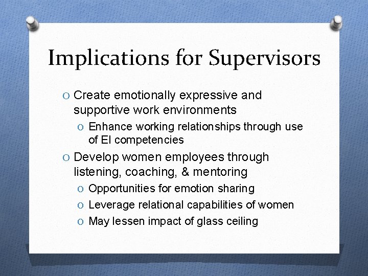 Implications for Supervisors O Create emotionally expressive and supportive work environments O Enhance working