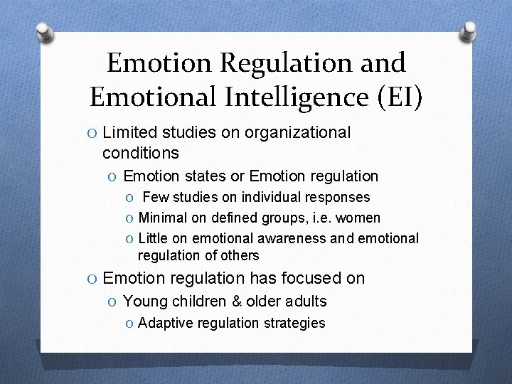 Emotion Regulation and Emotional Intelligence (EI) O Limited studies on organizational conditions O Emotion