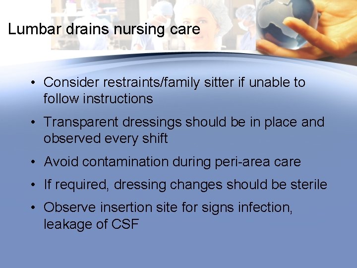 Lumbar drains nursing care • Consider restraints/family sitter if unable to follow instructions •