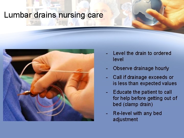 Lumbar drains nursing care - Level the drain to ordered level - Observe drainage