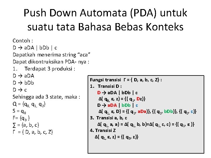 Push Down Automata (PDA) untuk suatu tata Bahasa Bebas Konteks Contoh : D →