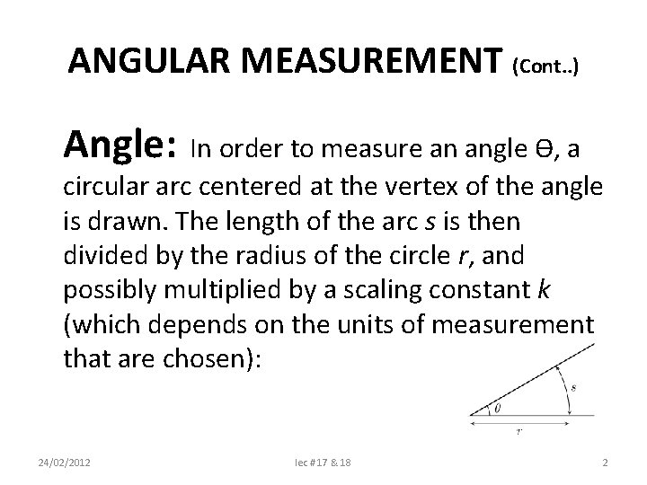 ANGULAR MEASUREMENT (Cont. . ) Angle: In order to measure an angle Ɵ, a